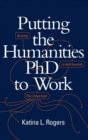 Image for Putting the Humanities PhD to Work