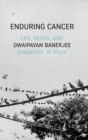Image for Enduring cancer  : life, death, and diagnosis in Delhi