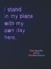 Image for I Stand in My Place With My Own Day Here: Site-Specific Art at The New School