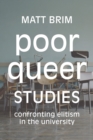 Image for Poor queer studies: confronting elitism in the university