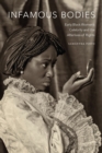 Image for Infamous Bodies: Early Black Women&#39;s Celebrity and the Afterlives of Rights