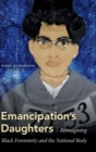 Image for Emancipation&#39;s daughters  : reimagining black femininity and the national body