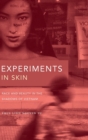 Image for Experiments in skin  : race and beauty in the shadows of Vietnam