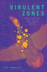 Image for Virulent zones  : animal disease and global health at China&#39;s pandemic epicenter