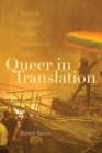 Image for Queer in translation  : sexual politics under neoliberal Islam