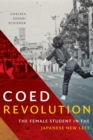 Image for Coed revolution  : the female student in the Japanese New Left