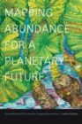Image for Mapping abundance for a planetary future  : Kanaka Maoli and critical settler cartographies in Hawai&#39;i