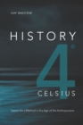 Image for History 4+ Celsius: Search for a Method in the Age of the Anthropocene