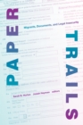 Image for Paper Trails: Migrants, Documents, and Legal Insecurity