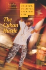 Image for The Cuban Hustle: Culture, Politics, Everyday Life