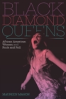 Image for Black Diamond Queens: African American Women and Rock and Roll