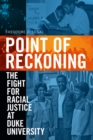 Image for Point of Reckoning: The Fight for Racial Justice at Duke University