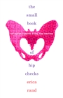 Image for The Small Book of Hip Checks: On Queer Gender, Race, and Writing