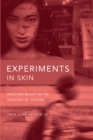 Image for Experiments in Skin: Race and Beauty in the Shadows of Vietnam