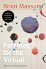 Image for Parables for the virtual  : movement, affect, sensation
