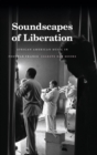Image for Soundscapes of liberation  : African American music in postwar France