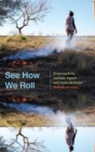 Image for See how we roll  : enduring exile between desert and urban Australia