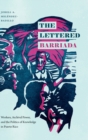Image for The lettered barriada  : workers, archival power, and the politics of knowledge in Puerto Rico