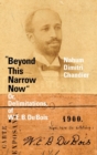 Image for &quot;Beyond this narrow now&quot;, or, Delimitations, of W. E. B. Du Bois