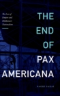 Image for The End of Pax Americana