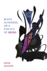 Image for Black aliveness, or a poetics of being