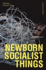 Image for Newborn socialist things  : materiality in Maoist China