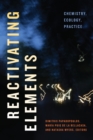 Image for Reactivating elements  : chemistry, ecology, practice