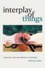 Image for Interplay of Things