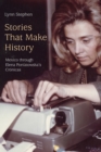 Image for Stories that make history  : Mexico through Elena Poniatowska&#39;s crâonicas