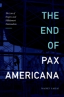 Image for The end of Pax Americana  : the loss of empire and Hikikomori nationalism