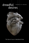 Image for Dreadful desires  : the uses of love in neoliberal China