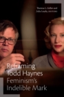 Image for Reframing Todd Haynes  : feminism&#39;s indelible mark