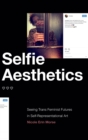 Image for Selfie aesthetics  : seeing trans feminist futures in self-representational art