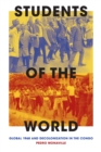 Image for Students of the world  : global 1968 and decolonization in the Congo