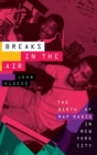 Image for Breaks in the air  : the birth of rap radio in New York City