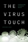 Image for The virus touch  : theorizing epidemic media