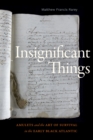 Image for Insignificant things  : amulets and the art of survival in the early Black Atlantic