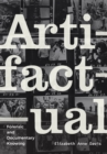 Image for Artifactual  : forensic and documentary knowing