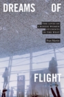 Image for Dreams of flight  : the lives of Chinese women students in the West