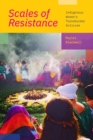 Image for Scales of resistance  : indigenous women&#39;s transborder activism