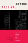 Image for Turning archival  : the life of the historical in queer studies