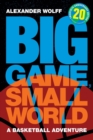 Image for Big Game, Small World : A Basketball Adventure