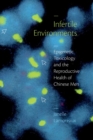 Image for Infertile environments  : epigenetic toxicology and the reproductive health of Chinese men