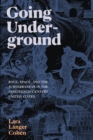 Image for Going underground  : race, space, and the subterranean in the nineteenth-century United States