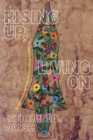 Image for Rising up, living on  : re-existences, sowings, and decolonial cracks