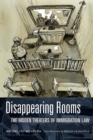 Image for Disappearing rooms  : the hidden theaters of immigration law