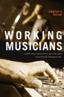 Image for Working musicians  : labor and creativity in film and television production