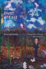Image for At the pivot of east and west  : ethnographic, literary, and filmic arts