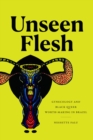 Image for Unseen Flesh