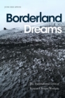 Image for Borderland dreams  : the transnational lives of Korean Chinese workers